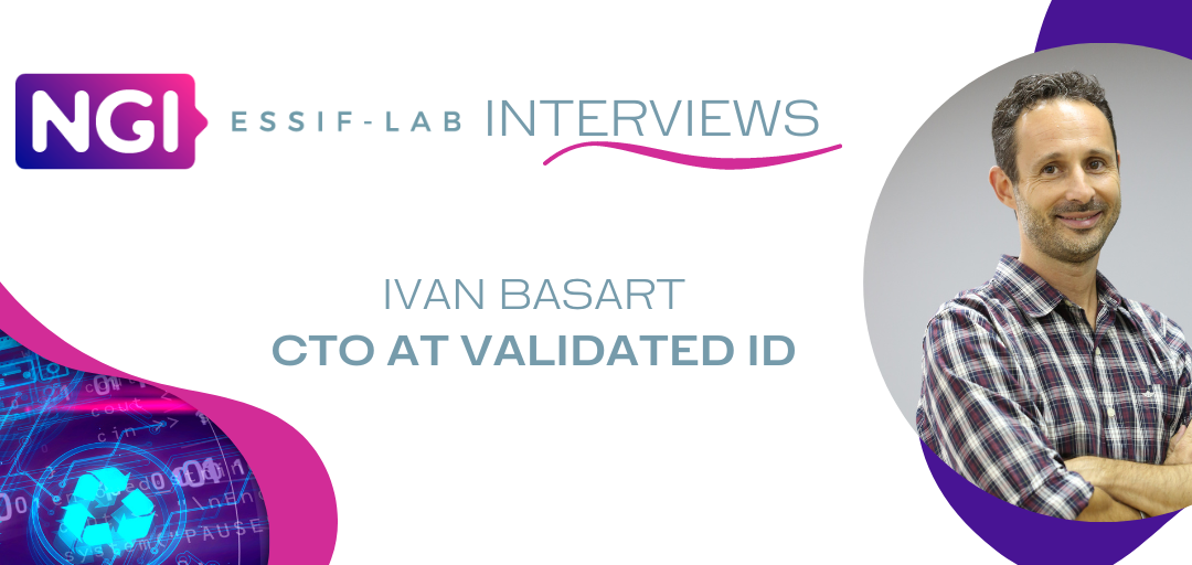 Ivan Basart, CTO at Validated ID and eSSIF-Lab beneficiary
